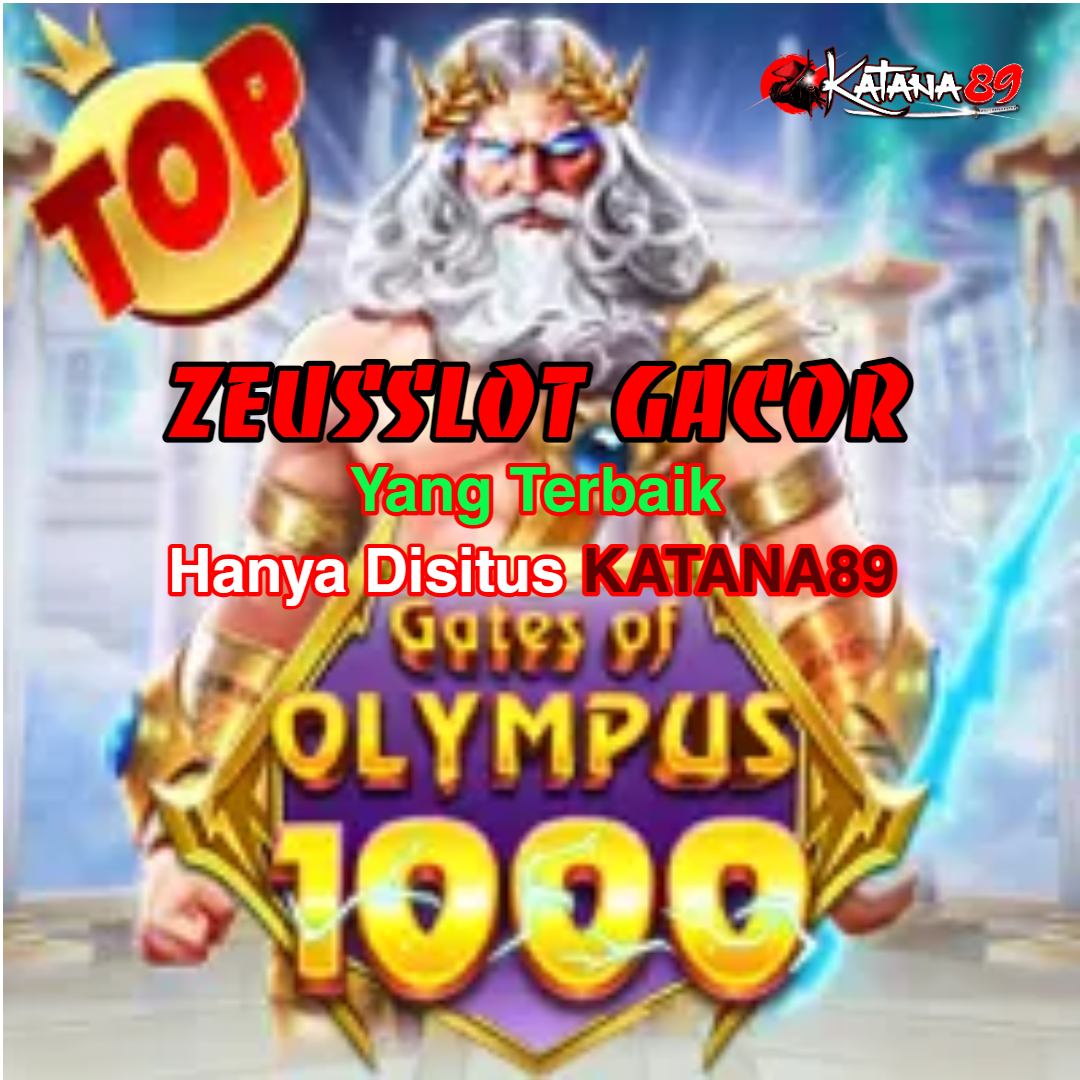 Katana89 ⚡️ Daftar Situs Zeusslot Gacor Gates Of Olympus 1000 Pragmatic Play